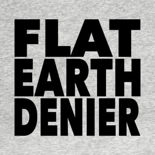 Flat Earth Denier T-Shirt